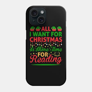 All I Want for Christmas Is More Time For Reading Cute Reader Bookworm Gifts 2024 Phone Case