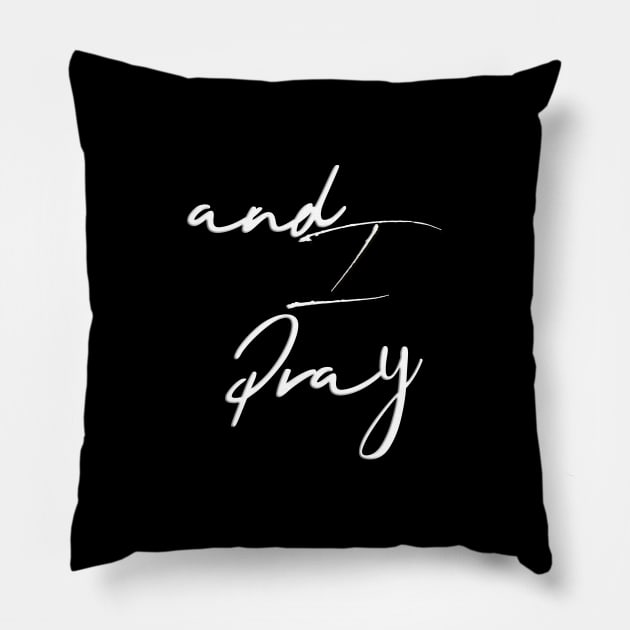 And I Pray Positive Affirmation Pillow by Angelic Gangster