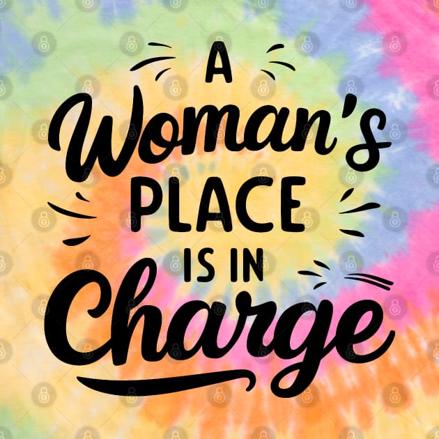 A Woman's Place Is In Charge by mdr design