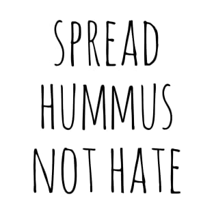 Spread Hummus Not Hate T-Shirt