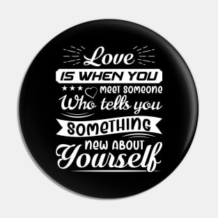 Love is when you meet someone, quote Pin