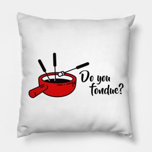 Do you fondue? Pillow