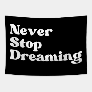 Never Stop Dreaming. Retro Typography Motivational and Inspirational Quote Tapestry