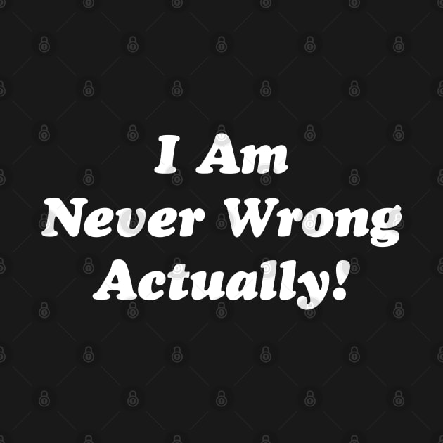 I Am Never Wrong Actually! by Emma