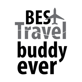 Best travel buddy ever T-Shirt