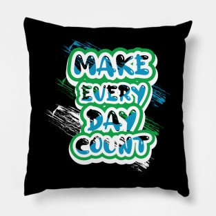 Make Every Day Count Motivational And Inspirational Pillow