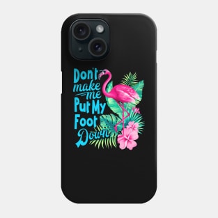 Pink Flamingo Don't Make Me Put My Foot Down Funny Bird Phone Case
