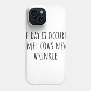 Cows Never Wrinkle Phone Case