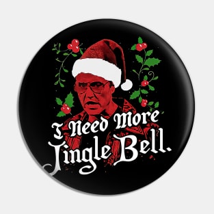 I Need More Jingle Bell Pin