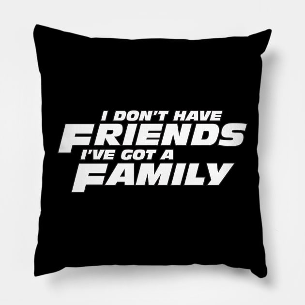 I don't have friends I've got a Family Pillow by Cinestore Merch