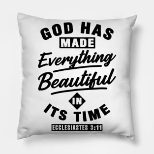 Ecclesiastes 3:11 God Has Made Everything Beautiful In Its Time Pillow