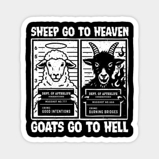SHEEP GO TO HEAVEN, GOATS GO TO HELL Magnet
