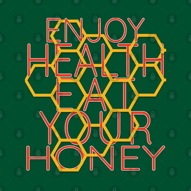 Enjoy health eat your honey by TeeText