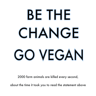 Be the Change Go Vegan | Save the Animals T-Shirt