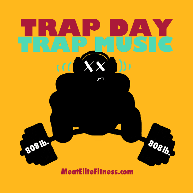 Trap Day by MeatElite