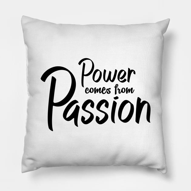'Power Comes From Passion' Refugee Care Awareness Shirt Pillow by ourwackyhome