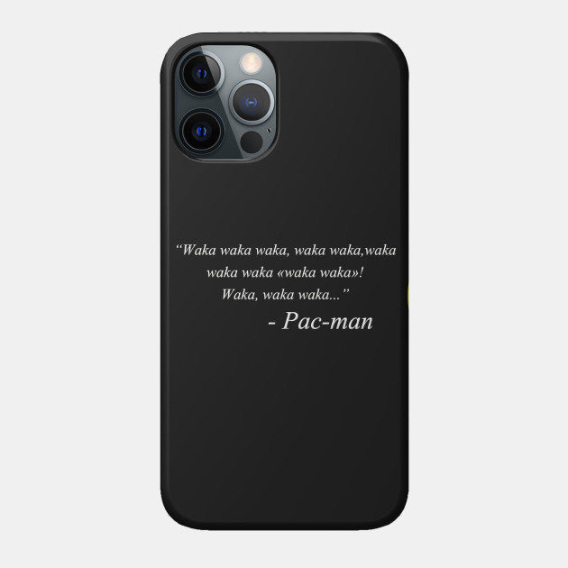 PacMan quote - Pacman - Phone Case