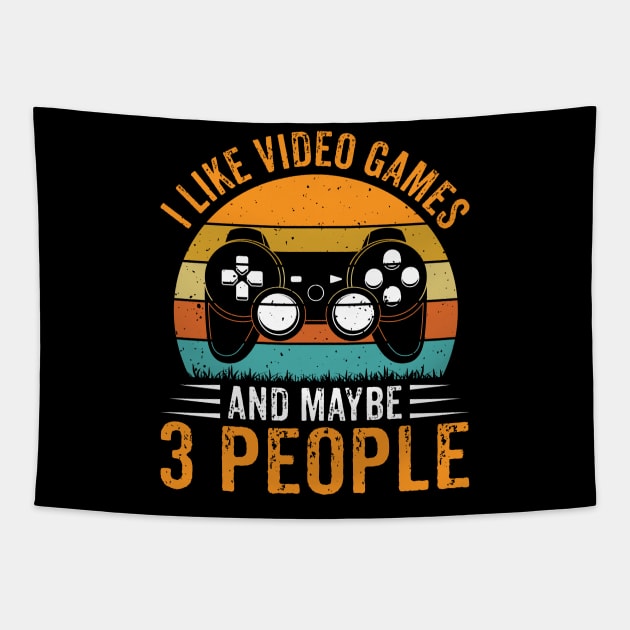 Retro I Like Video Games & Maybe 3 People Funny Gaming Lovers Tapestry by Sowrav