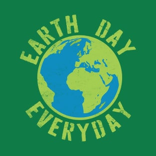 Earth Day Everyday Earth Day T-Shirt