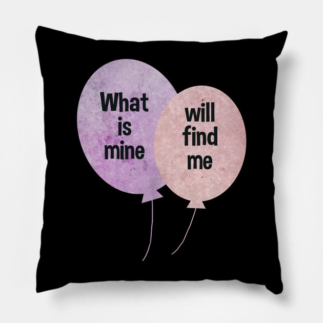 What is mine will find me Ballons pink and purple typography baloons Pillow by WatercolorFun