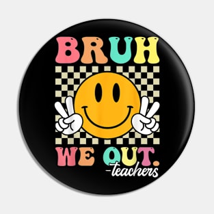 Funny bruh we out teachers Pin