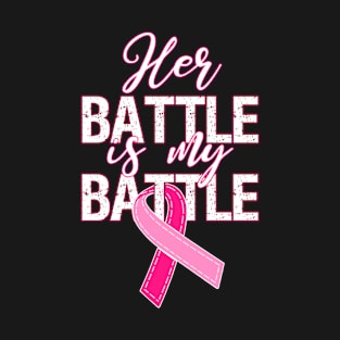 Breast Cancer Awareness Gift Support Her Fight My Fight Design T-Shirt