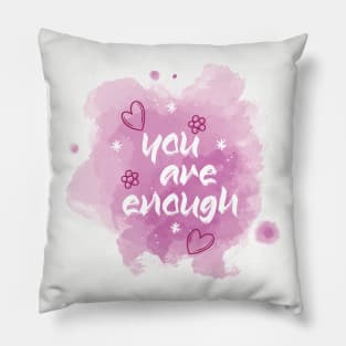 You Are Enough. Inspirational Motivational Quote! Pillow
