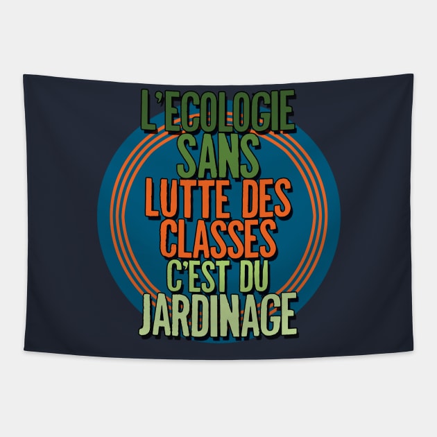 L'ecologie sans lutte des classes... Tapestry by Thelmo