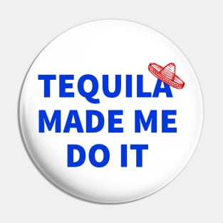 Tequila Made Me Do It, Cinco De Mayo Celebration, Party Time Pin