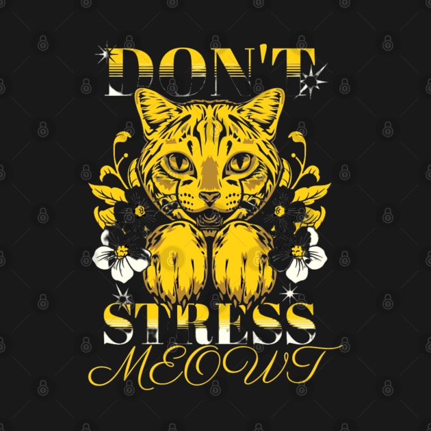 Don't Stress Meowt by Da'pathfindermerch