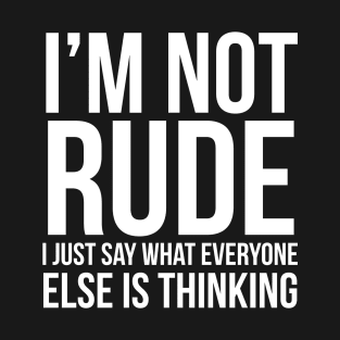 I'm Not Rude T-Shirt