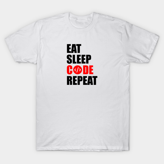 Eat Sleep Code Repeat Eat Sleep Repeat T Shirt Teepublic Eat Sleep Code Repeat Eat Sleep Repeat T Shirt Teepublic