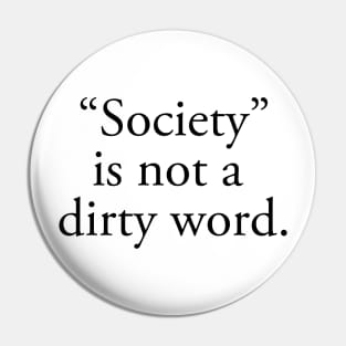 “Society” is not a  dirty word. Pin