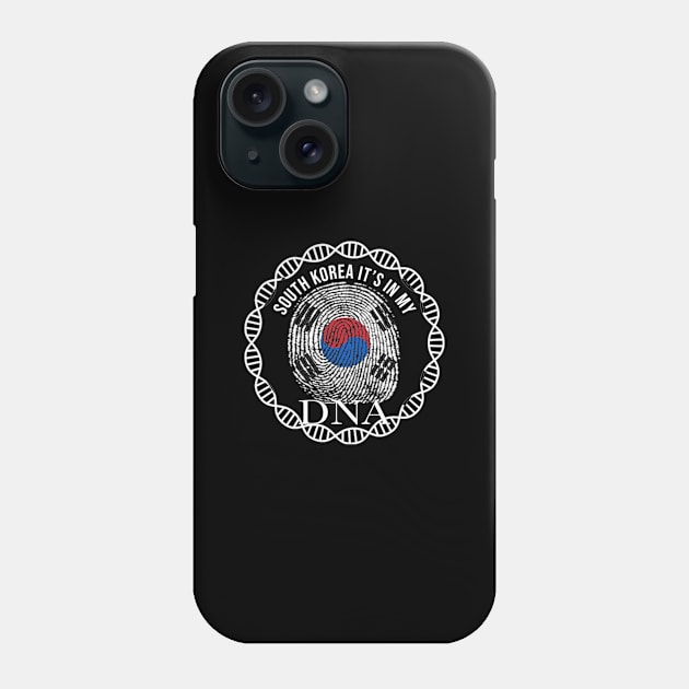 South Korea Its In My DNA - Gift for South Korean From South Korea Phone Case by Country Flags