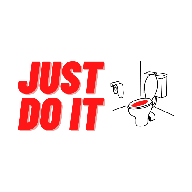 Just do it toilet by Cute Tees Kawaii