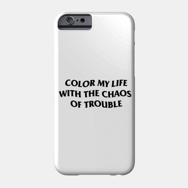 Color My Life Quotes Phone Case Teepublic