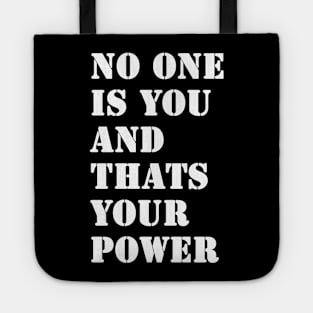 No One Is You And Thats Your Power Tote