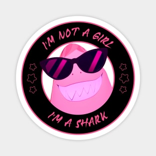 I'm not a Girl I'm a Shark Magnet