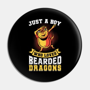 Just a Boy who loves Bearded Dragons Pin