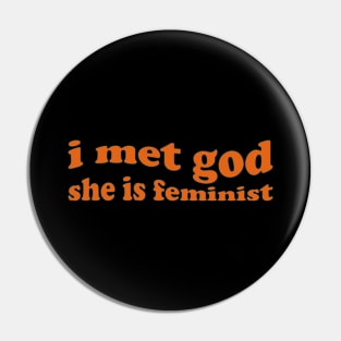 I Met God She is Feminist Pin