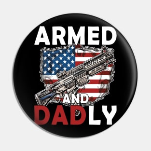 Funny Deadly Father For Fathers Day USA Flag Armed And Dadly Pin