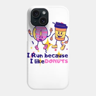 I run because i like Donuts Phone Case