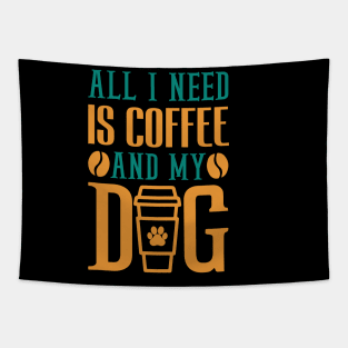 All I Need Is Coffee And My Dog Coffee Lover Tapestry