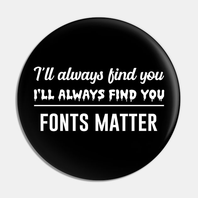 I'll always find you fonts matter Pin by martinroj