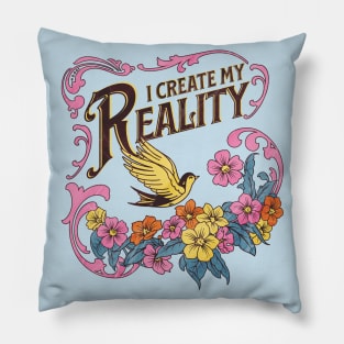 I Create My Reality Pillow