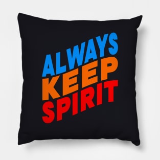 Always keep spirit Pillow