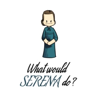 ww Serena do? T-Shirt