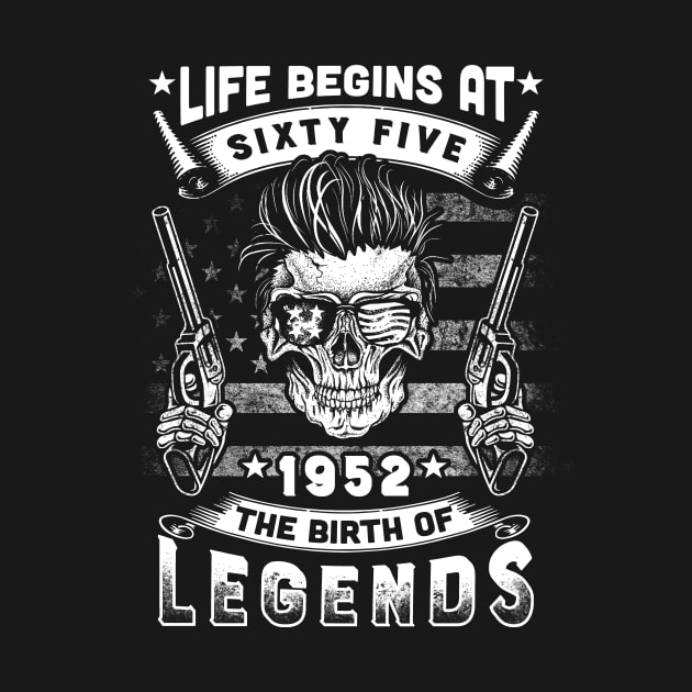 Life Begins At 65 1952 The Birth Of Legends T-Shirt & Hoodie by tshirttrending