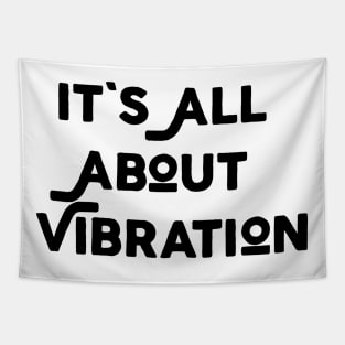 It's All About Vibration Tapestry