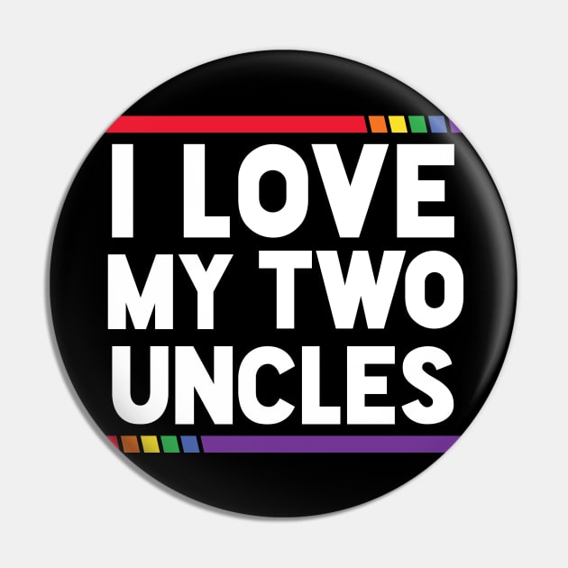 I Love My Two Uncles LGBT Ally Pride Pin by SLAG_Creative